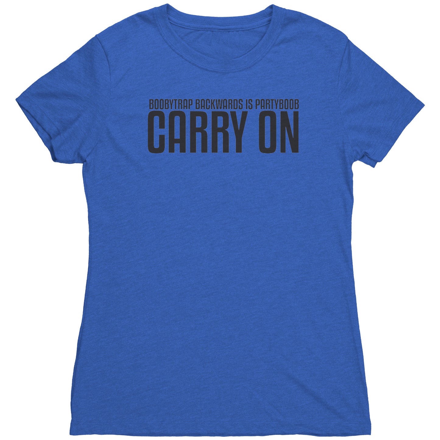 Carry On, Boobytrap - Woman's T-Shirt Tri Blend