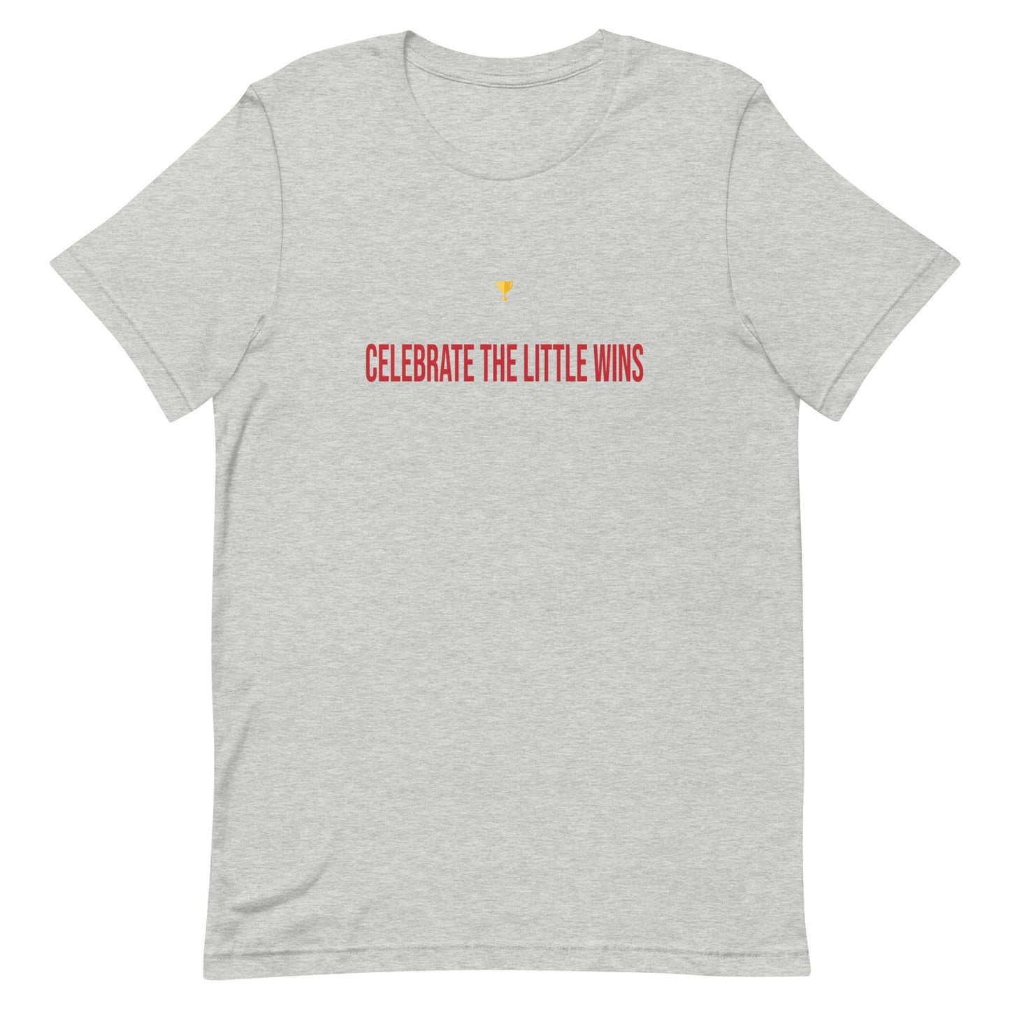 Celebrate the little wins, Pun - Unisex t-shirt