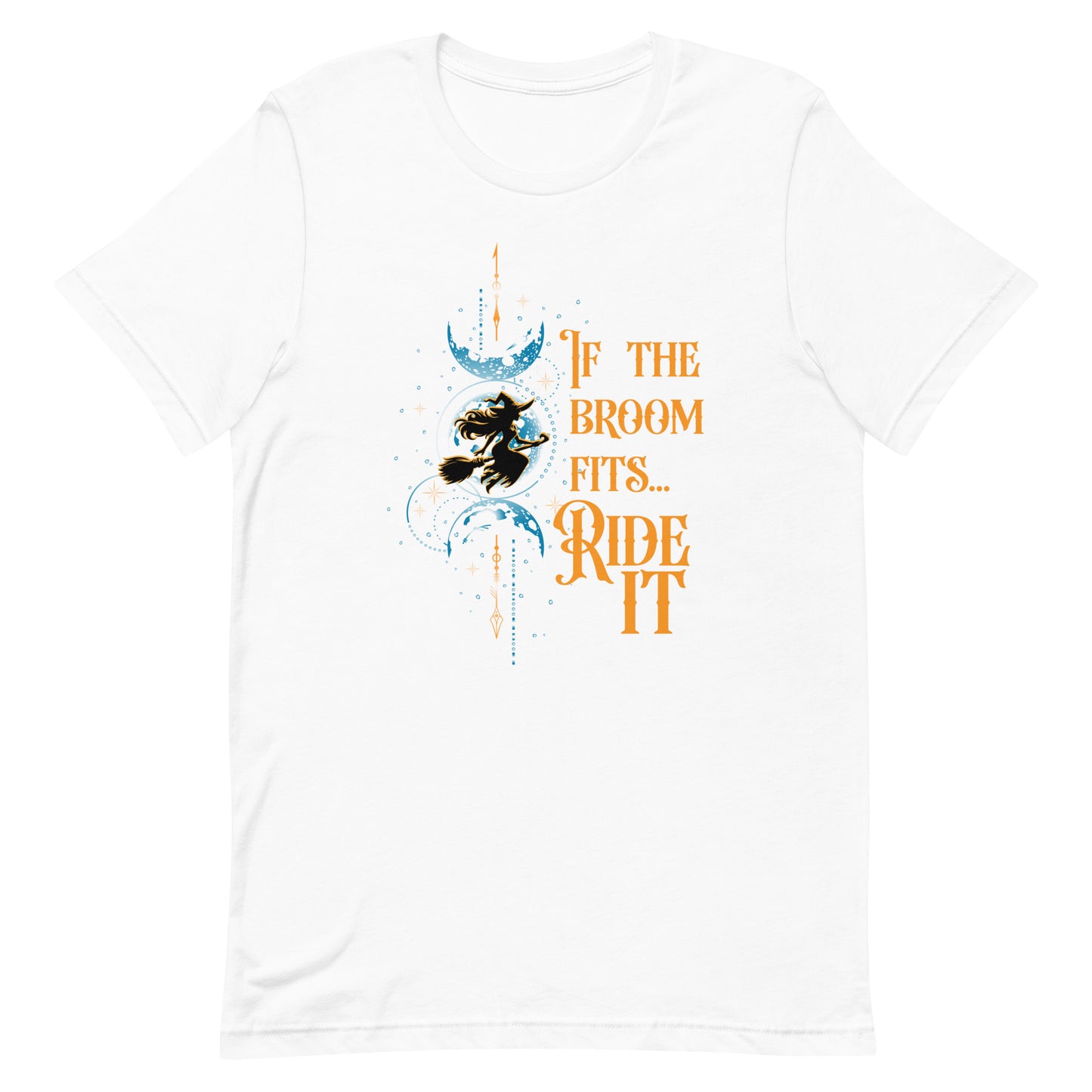 If the Broom Fits, Ride It - Unisex t-shirt