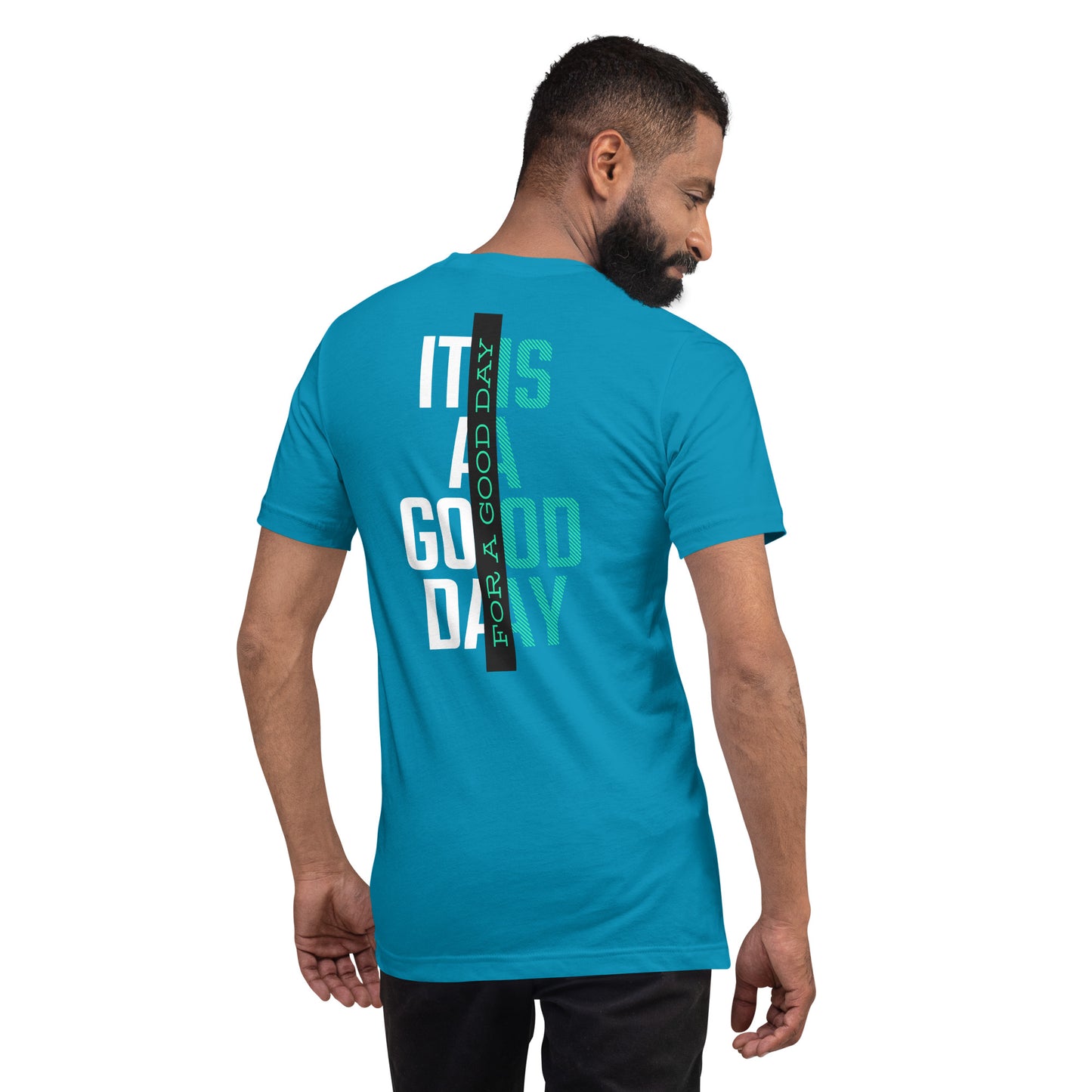 It Is A Good Day For A Good Day - Unisex t-shirt