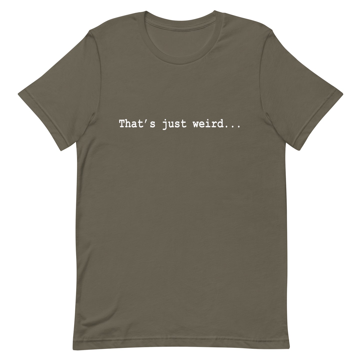 That's Just Weird, Unisex t-shirt