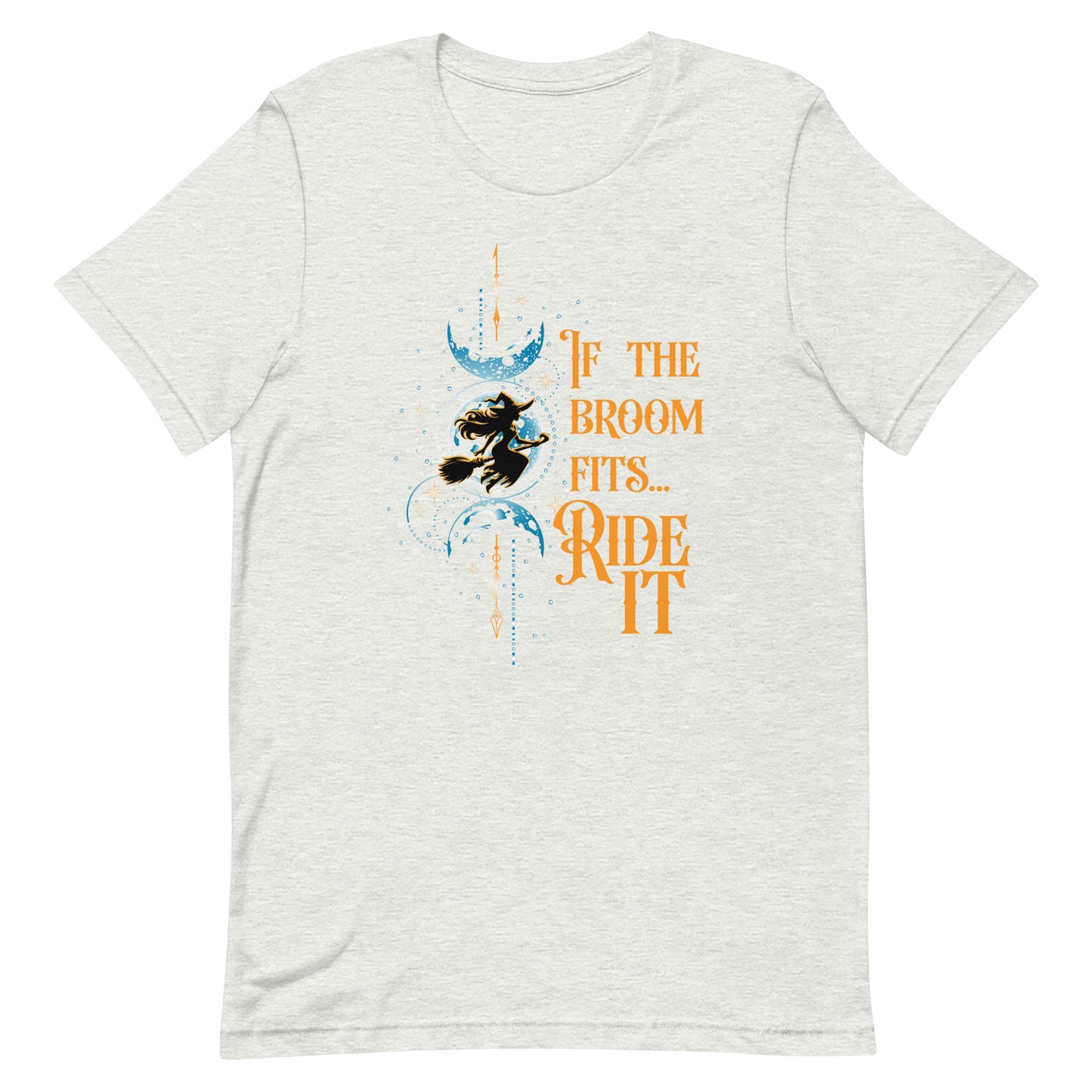 If the Broom Fits, Ride It - Unisex t-shirt