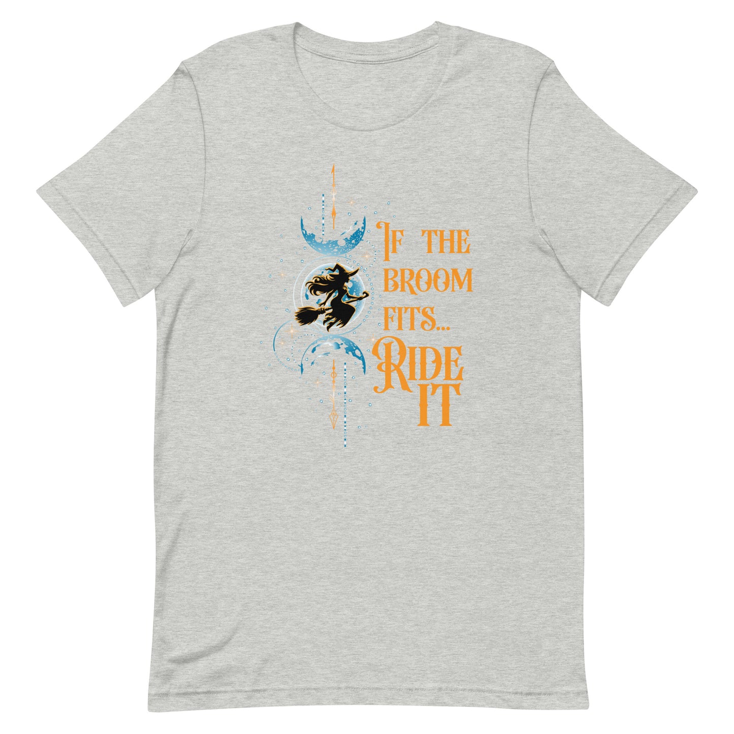 If the Broom Fits, Ride It - Unisex t-shirt