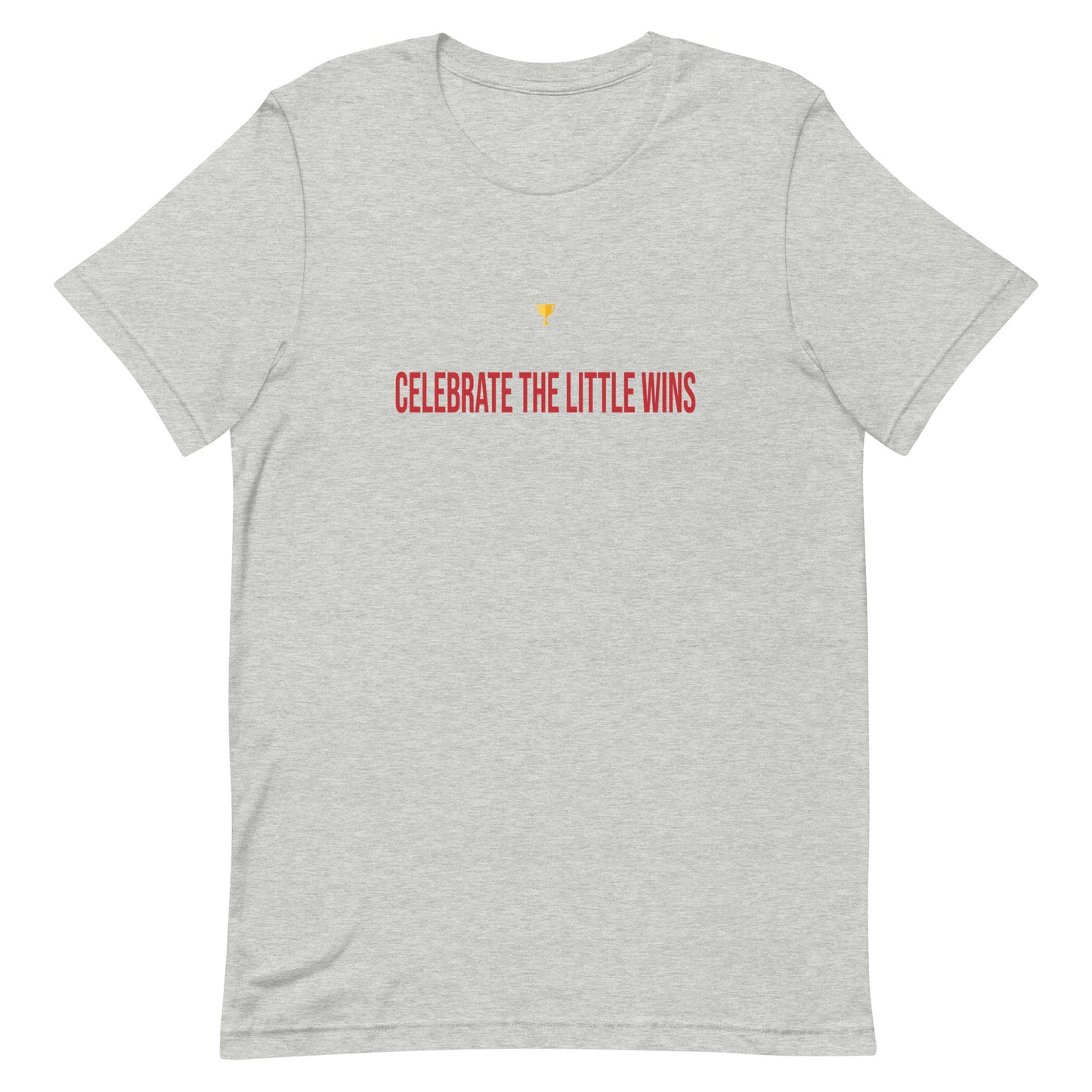 Celebrate the little wins, Pun - Unisex t-shirt