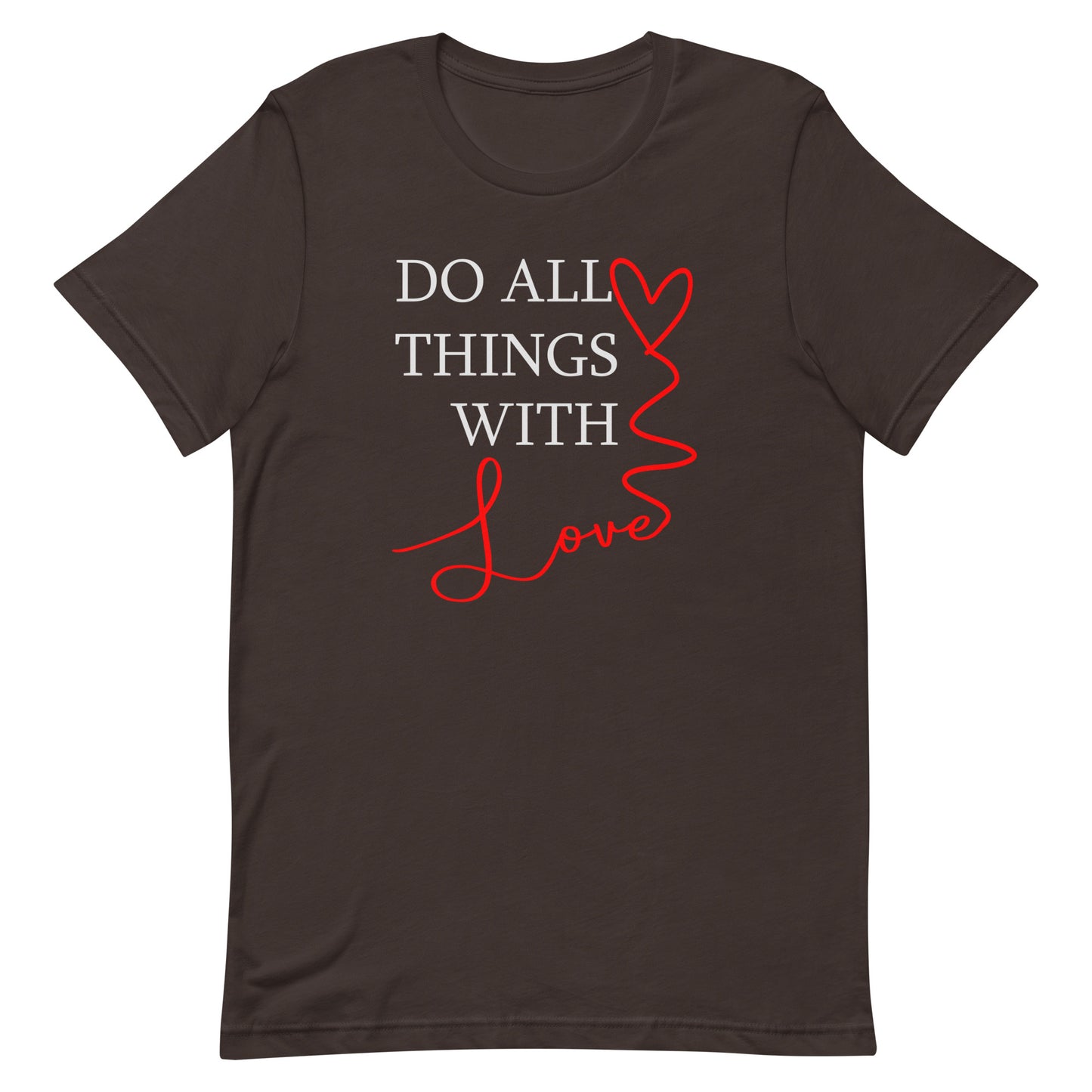 Do All Things With Love - Unisex t-shirt