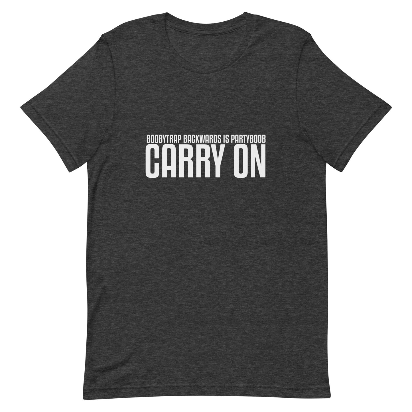 Boobytrap Backwards is Partyboob, Carry On - Unisex t-shirt