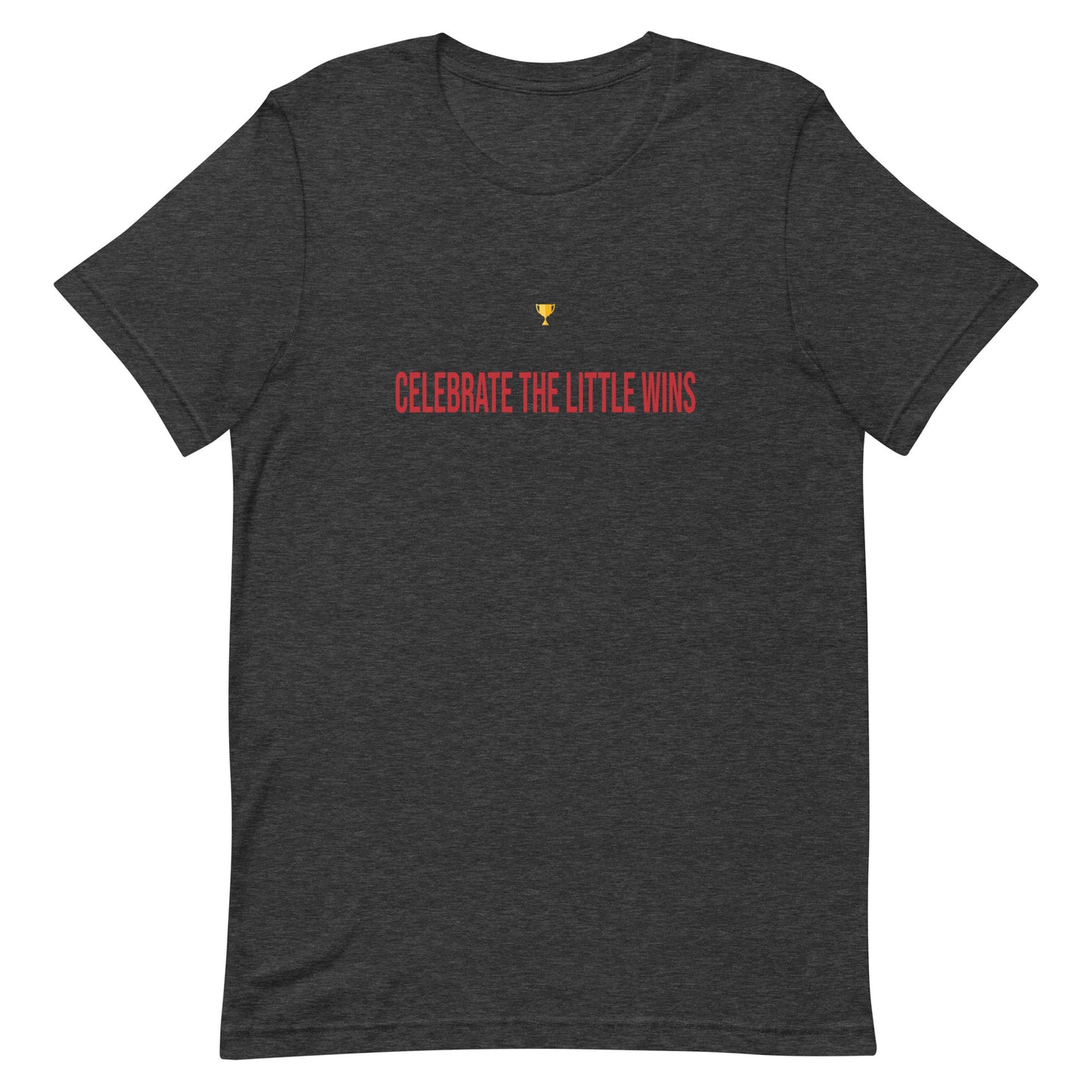 Celebrate the little wins, Pun - Unisex t-shirt