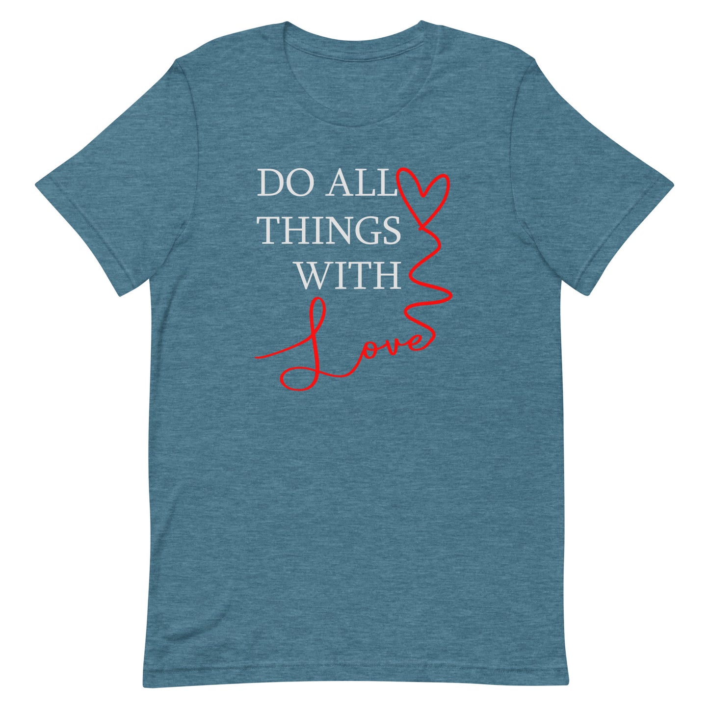 Do All Things With Love - Unisex t-shirt