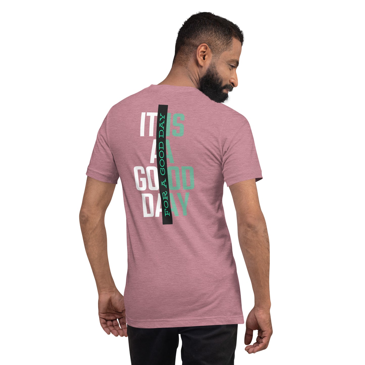 It Is A Good Day For A Good Day - Unisex t-shirt