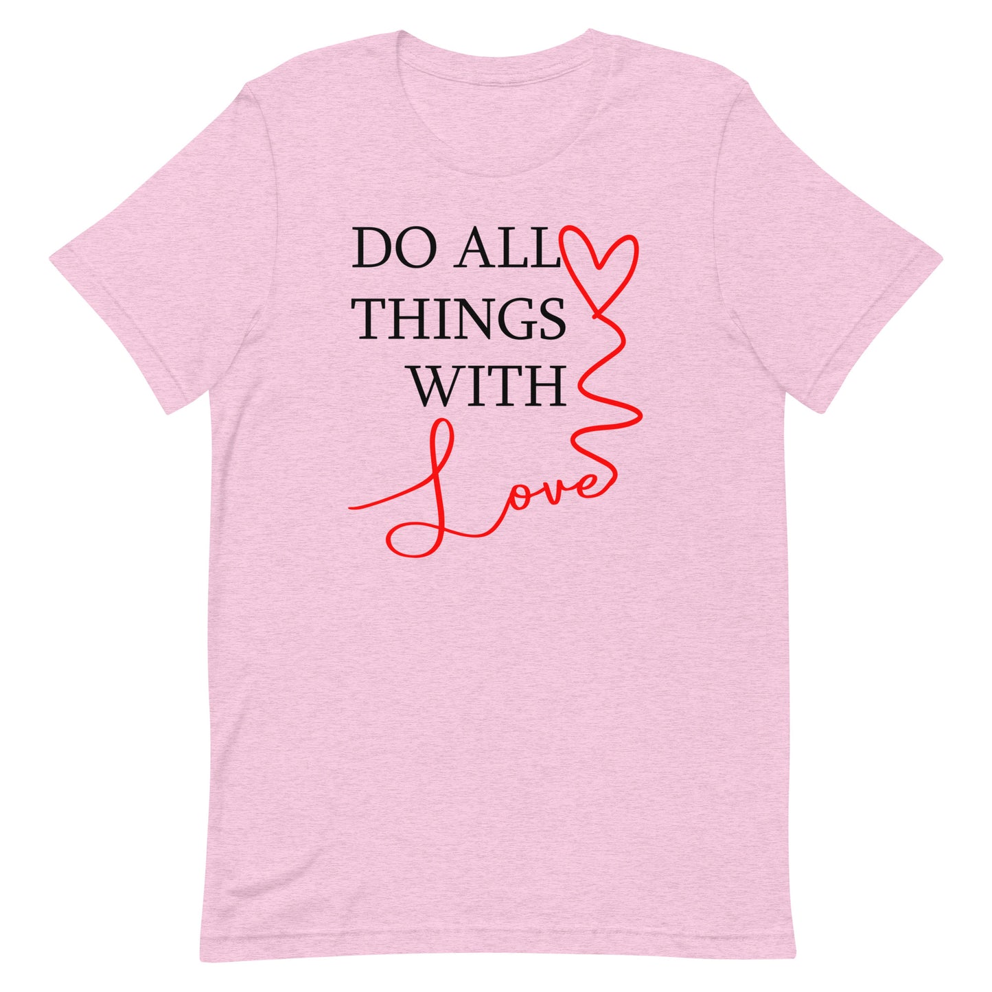 Do All Things With Love - Unisex t-shirt