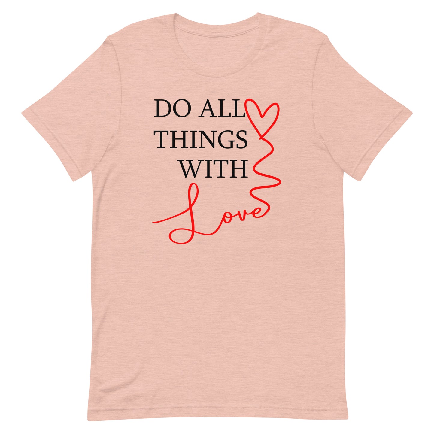 Do All Things With Love - Unisex t-shirt