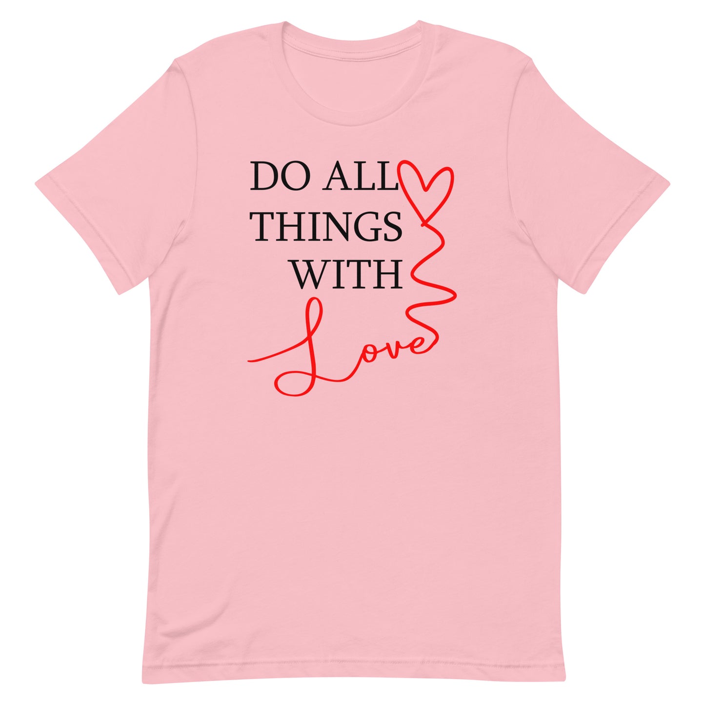 Do All Things With Love - Unisex t-shirt