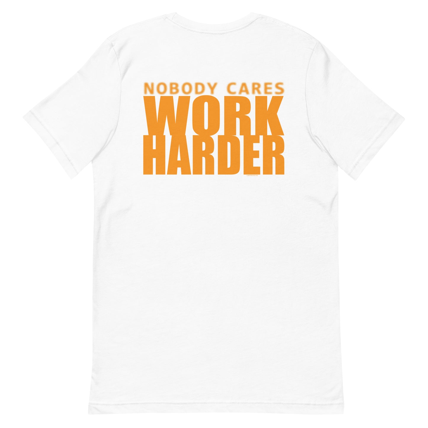 Work Harder - Back Print Unisex t-shirt