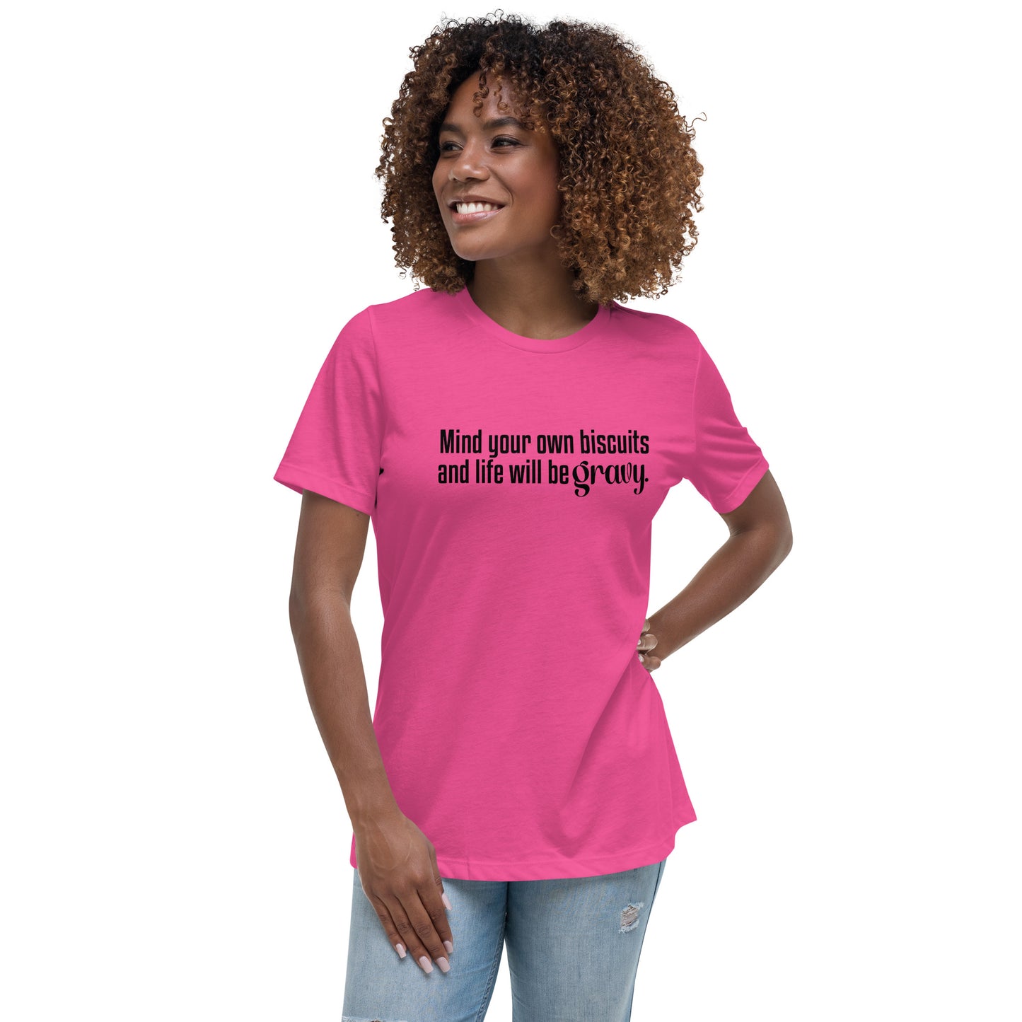 Mind Your Own Bisquits and Life Will Be Gravy - Funny Women's Relaxed T-Shirt