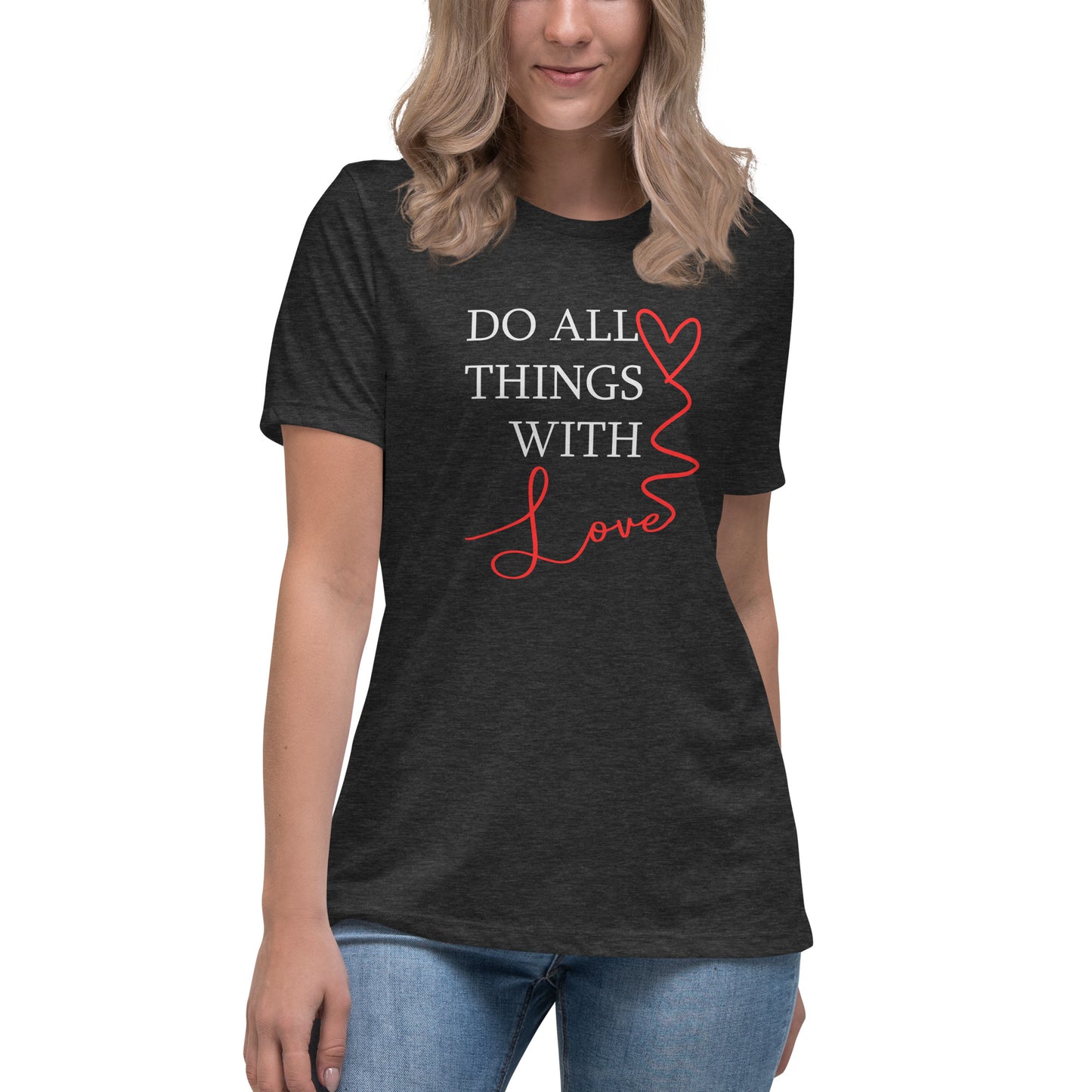 Do All Things With Love - Women's Relaxed T-Shirt