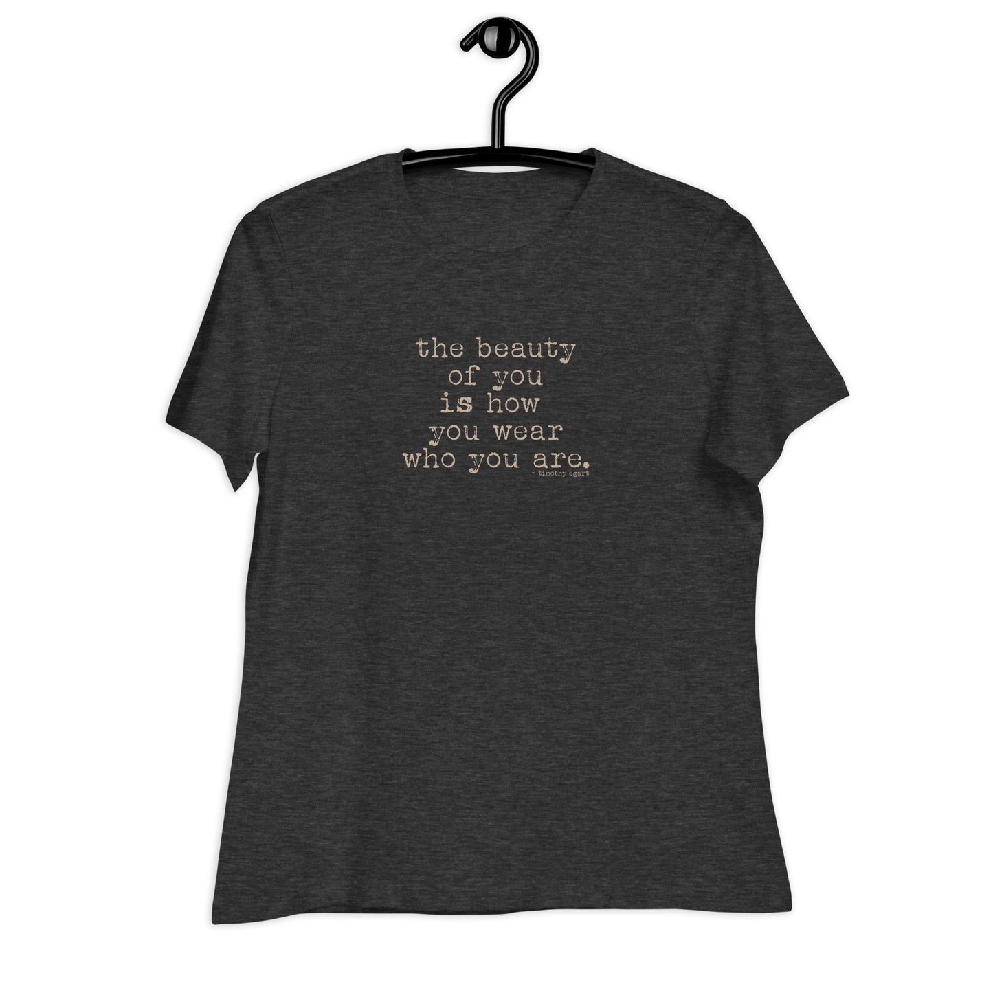 The Beauty of You -  Positive Message Women's Relaxed T-Shirt