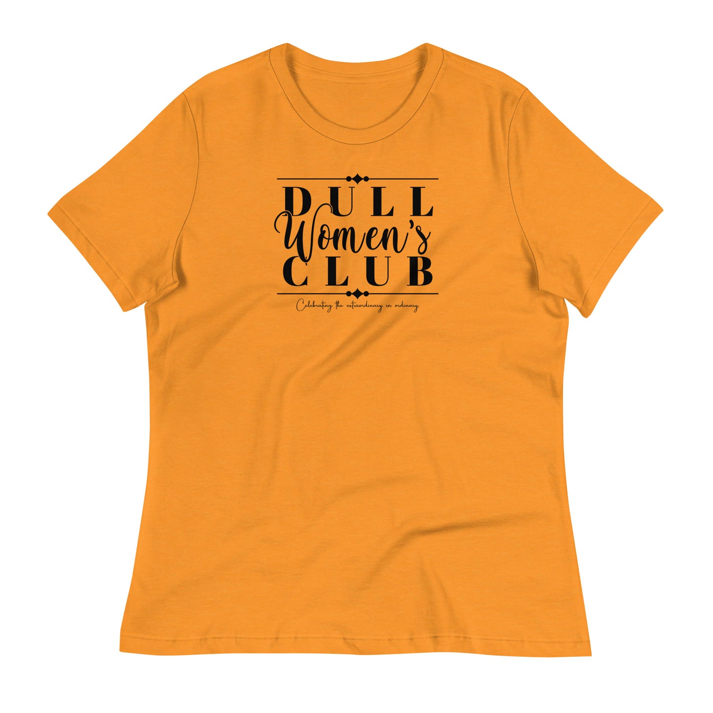 Dull Women's Club Women's Relaxed T-Shirt