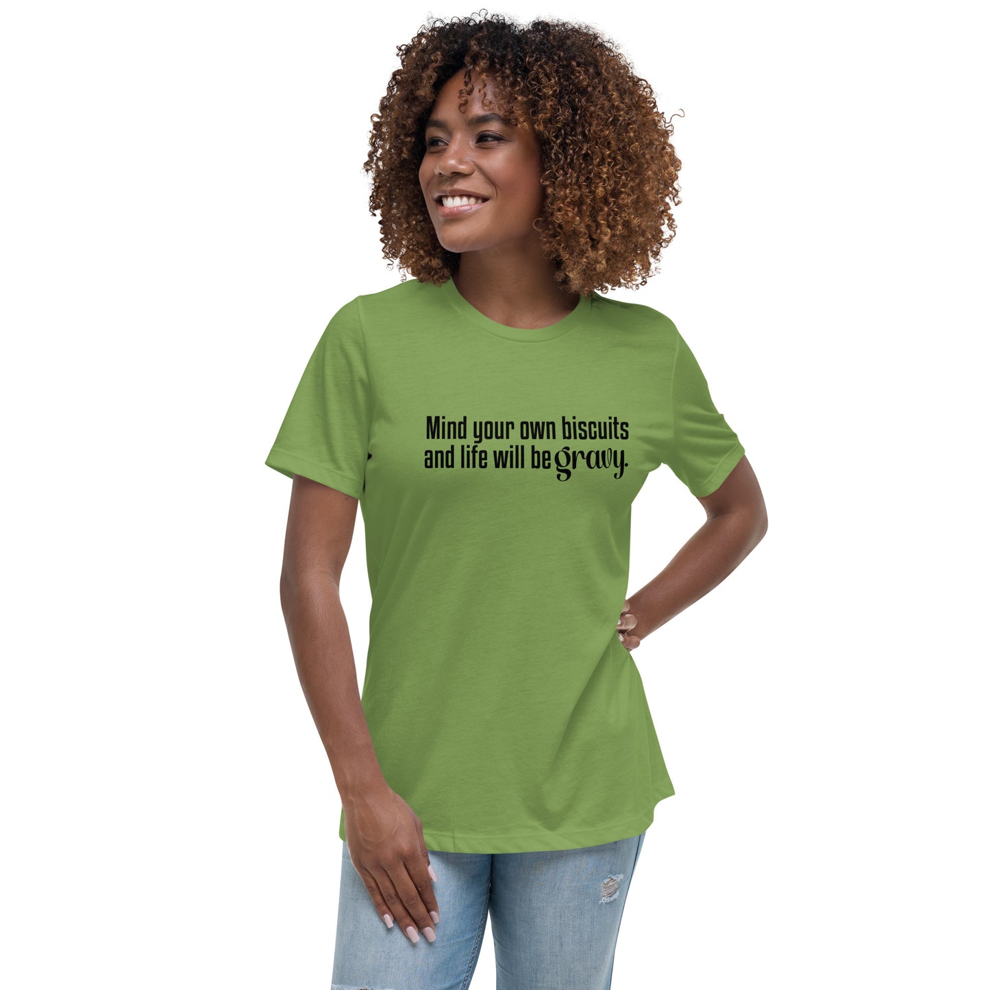 Mind Your Own Bisquits and Life Will Be Gravy - Funny Women's Relaxed T-Shirt