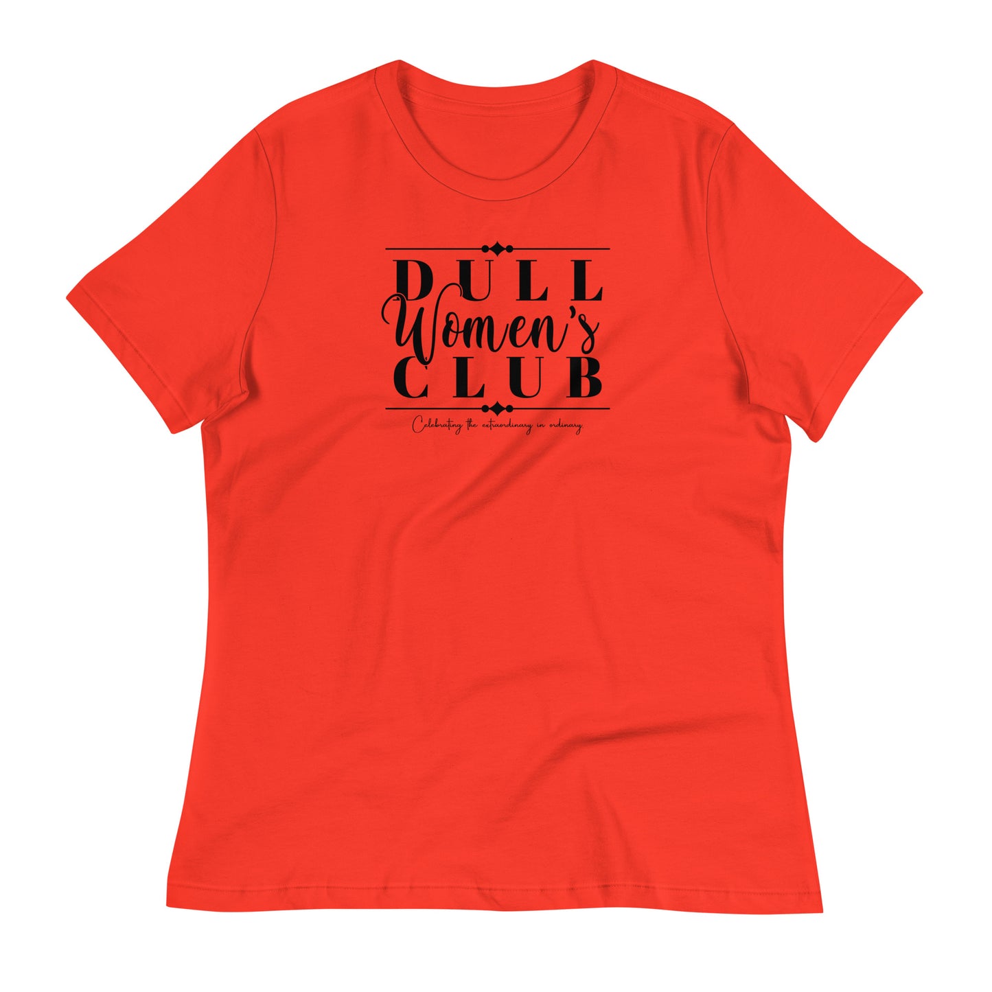 Dull Women's Club Women's Relaxed T-Shirt